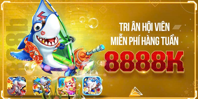 Thưởng bắn cá hàng tuần lên tới 8888K cho tất cả hội viên