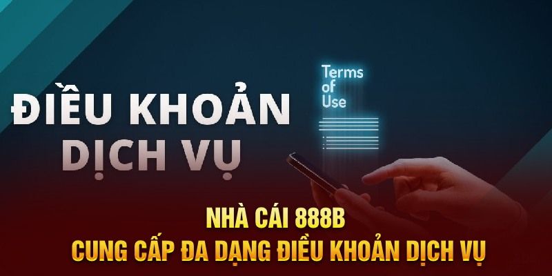 Tổng quan về điều khoản và dịch vụ tại 888b