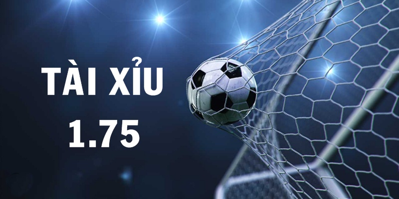 Tài Xỉu 1.75