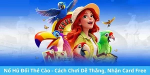 Nổ hũ đổi thẻ cào